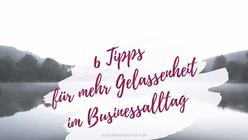 Grafik-6 Tipps für mehr Gelassenheit im Businessalltag