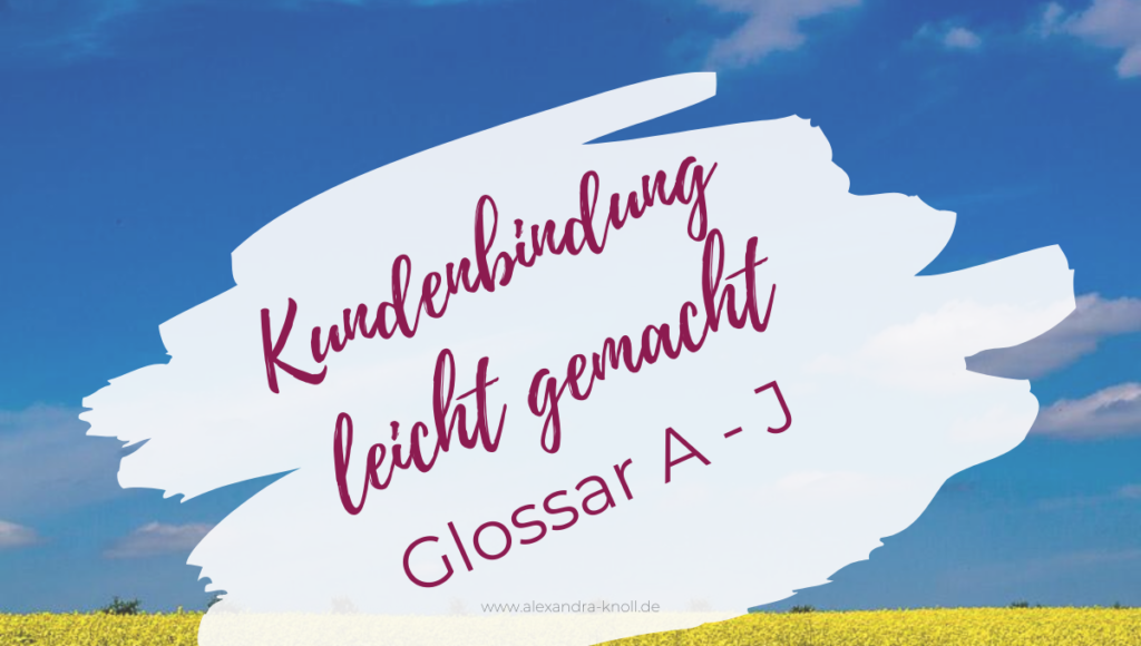 Grafik-Kundenbindung leicht gemacht Glossar A - J