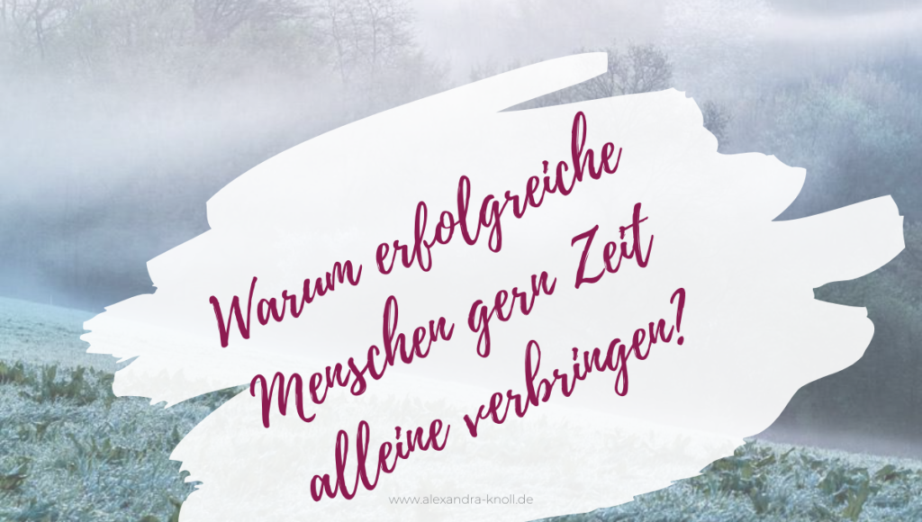 Grafik-Warum erfolgreiche Menschen gern Zeit alleine verbringen