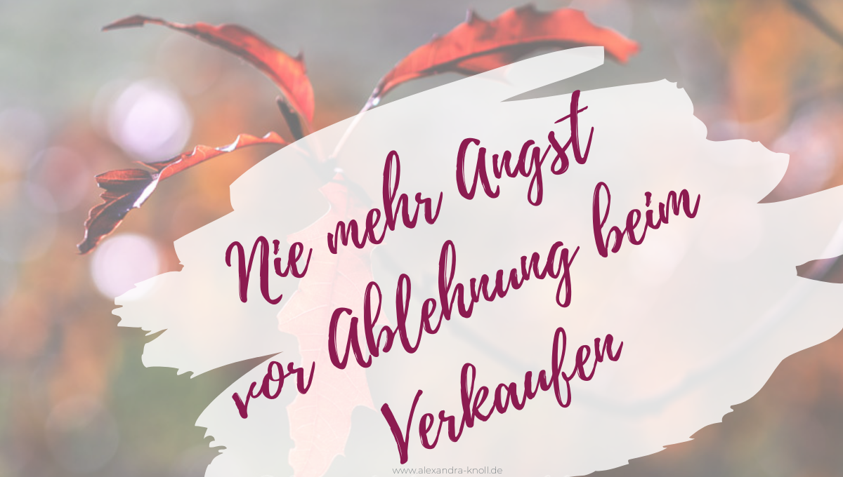 Grafik-Nie mehr Angst vor Ablehnung beim Verkaufen