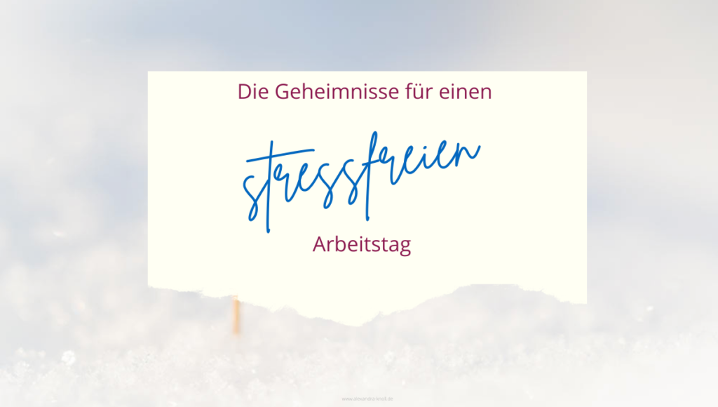 Grafik - Die Geheimnisse für einen stressfreien Arbeitstag