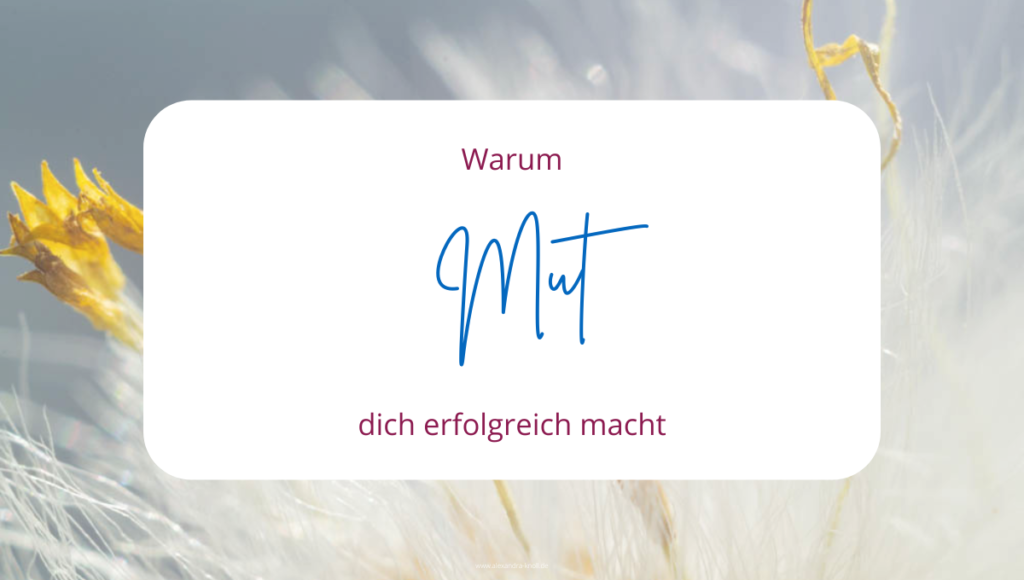 Grafik - Warum Mut dich erfolgreich macht