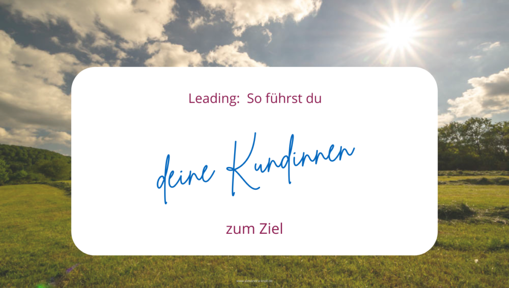 Grafik - Leading: So führst du deine Kundinnen zum Ziel