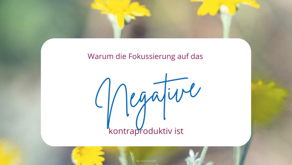 Grafik - Warum die Fokussierung auf das Negative kontraproduktiv ist