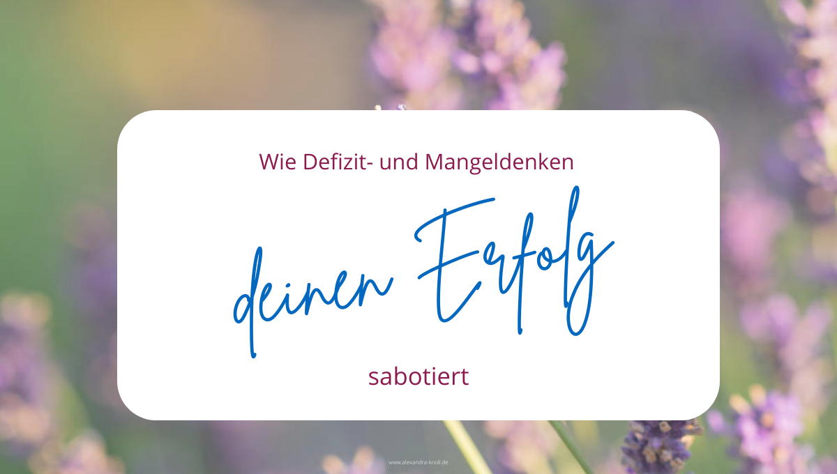 Grafik - Wie Defizit- und Mangeldenken deinen Erfolg sabotiert