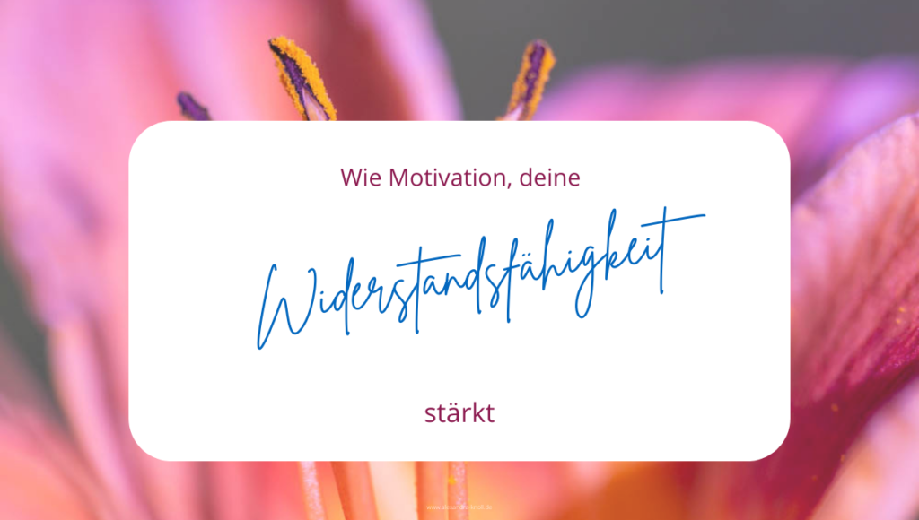 Grafik - Wie Motivation deine Widerstandsfähigkeit stärkt