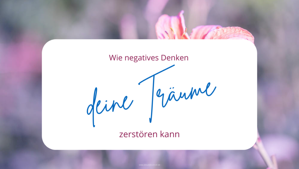 Grafik - Wie negatives Denken deine Träume zerstören kann